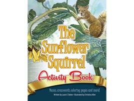 Livro The Sunflower Squirrel Activity Book de Laara C Oakes (Inglês)
