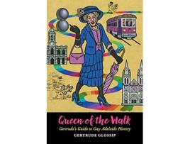 Livro Queen of the Walk Gertrudes Guide to Gay Adelaide History de Gertrude Glossip (Inglês)