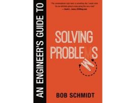 Livro An Engineers Guide to Solving Problems de Bob Schmidt (Inglês)