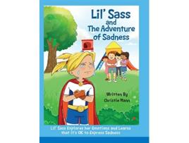 Livro Lil Sass and The Adventure of Sadness Lil Sass Explores her Emotions and Learns that its OK to Express Sadness de Christie Mann (Inglês)