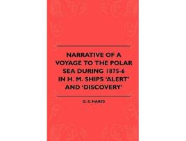 Livro Narrative Of A Voyage To The Polar Sea During 18756 In H M Ships Alert And Discovery de G S Nares (Inglês)