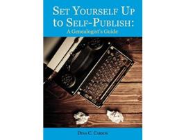 Livro Set Yourself Up to SelfPublish A Genealogists Guide de Dina C Carson (Inglês)
