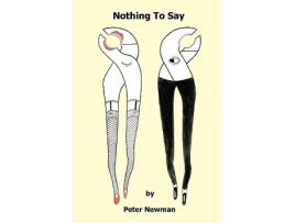 Livro Nothing To Say de Peter Newman (Inglês)