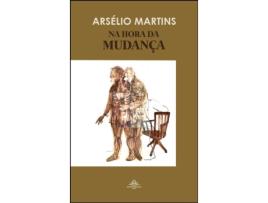 Livro Na Hora da Mudança de Arsélio Martins .
