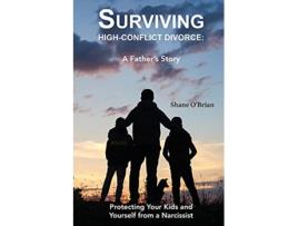 Livro Surviving HighConflict Divorce Protecting Your Kids and Yourself from a Narcissist de Shane OBrian (Inglês)