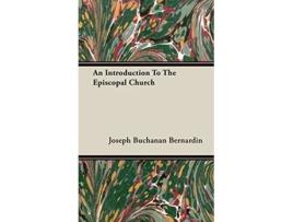 Livro An Introduction to the Episcopal Church de Joseph Buchanan Bernardin (Inglês)