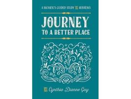 Livro Journey To A Better Place A Womens Guided Study of Hebrews de Cynthia Dianne Guy (Inglês)