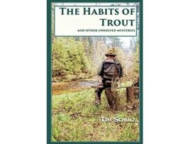 Livro The Habits of Trout And Other Unsolved Mysteries de Tim Schulz (Inglês)