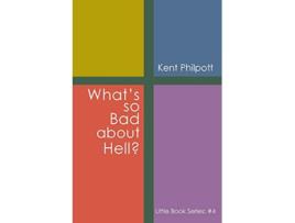 Livro Whats So Bad about Hell Little Book Series 4 4 de Kent A Philpott (Inglês)
