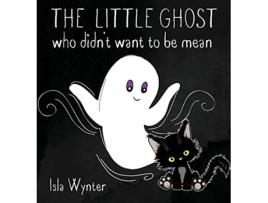 Livro The Little Ghost Who Didnt Want to Be Mean A Picture Book Not Just for Halloween de Isla Wynter (Inglês)