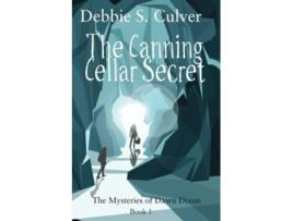 Livro The Canning Cellar Secret The TimeTravel Mysteries of Dawn Dixon de Debbie S Culver (Inglês)