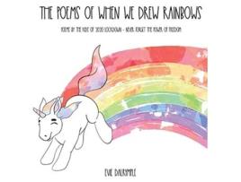 Livro The Poems of When We Drew Rainbows Poems by the Kids of 2020 Lockdown Never Forget the Power of Freedom de Evie Dalrymple (Inglês)