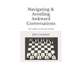 Livro Navigating Avoiding Awkward Conversations How to speak to anyone about anything de Julie Crenshaw (Inglês)