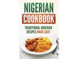 Livro Nigerian Cookbook Traditional Nigerian Recipes Made Easy de Grizzly Publishing (Inglês)