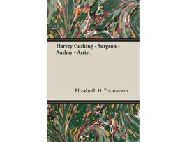 Livro Harvey Cushing Surgeon Author Artist de Elizabeth H Thomason (Inglês)