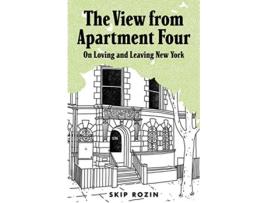 Livro The View from Apartment Four On Loving and Leaving New York de Skip Rozin (Inglês)