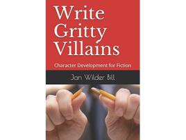 Livro Write Gritty Villains Character Development for Fiction Fiction Writer Guides de Jan Wilder Bill (Inglês)