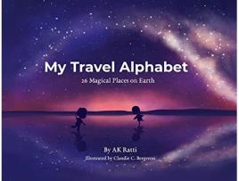 Livro My Travel Alphabet 26 Magical Places on Earth de AK Ratti (Inglês)