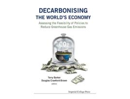 Livro Decarbonising The Worlds Economy Assessing The Feasibility Of Policies To Reduce Greenhouse Gas Emissions de Terry Barker (Inglês - Capa Dura)