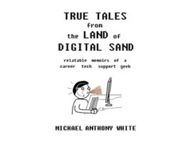 Livro True Tales from the Land of Digital Sand de Michael Anthony White (Inglês)
