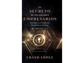 Livro El secreto de los grandes empresarios Spanish Edition de Frank López (Espanhol)