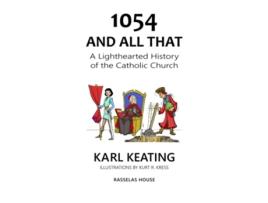 Livro 1054 and All That A Lighthearted History of the Catholic Church de Karl Keating (Inglês)