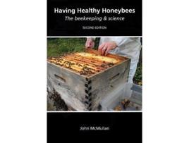 Livro Having Healthy Honeybees The beekeeping science de John McMullan (Inglês)