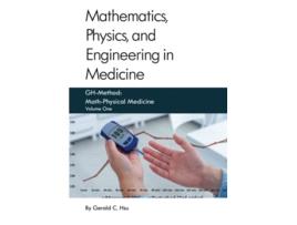 Livro Mathematics Physics and Engineering in Medicine GHMethod MathPhysical Medicine de Gerald C Hsu (Inglês)