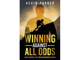 Livro Winning Against All Odds: Discovering The True Warrior Within de Parker, Kevin (Inglês)
