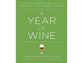 Livro A Year of Wine Perfect Pairings Great Buys and What to Sip for de Tyler Colman PhD (Inglês)