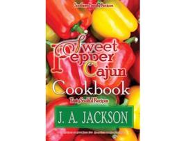 Livro The Sweet Pepper Cajun Tasty Soulful Cookbook Southern Family Recipes de J A Jackson (Inglês)