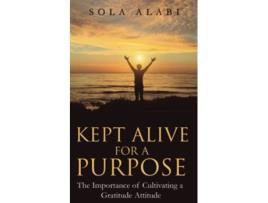 Livro Kept Alive for a Purpose The Importance of Cultivating a Gratitude Attitude de Sola Alabi (Inglês)
