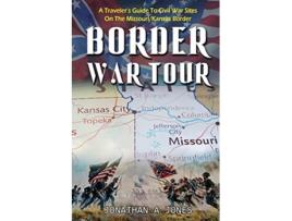 Livro Border War Tour A Travelers Guide to Civil War Sites on the MissouriKansas Border de Jonathan a Jones (Inglês)