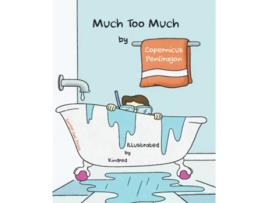 Livro Much Too Much de Copernicus PenDragon (Inglês)