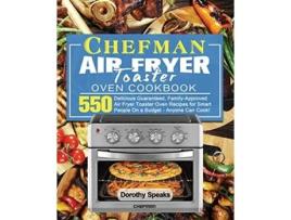 Livro Chefman Air Fryer Toaster Oven Cookbook de Dorothy Speaks (Inglês)