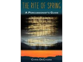 Livro The Rite of Spring: A Percussionist's Guide Chris DeChiara (Inglês)
