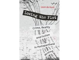 Livro Losing the Plot Crime reality and fiction in postapartheid South African writing de Leon de Kock (Inglês)