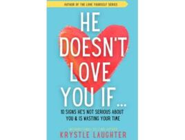 Livro He Doesnt Love You If 10 Signs Hes Not Serious About You Is Wasting Your Time Relationship Series de Krystle Laughter (Inglês)