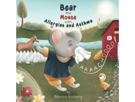 Livro Bear the Mouse with Allergies and Asthma Bear the Mouse de Monica A Risberg (Inglês)