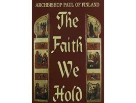 Livro Faith We Hold The de Archbisop Paul Of Finaland, Marita Nykanen et al. (Inglês)