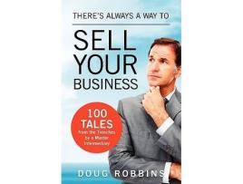 Livro Theres Always a Way to Sell Your Business 100 Tales from the Trenches by a Master Intermediary de Doug Robbins (Inglês)