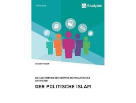 Livro Der politische Islam Die Legitimation des Kampfes bei muslimischen Aktivisten German Edition de Susann Prager (Alemão)