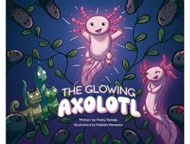 Livro The Glowing Axolotl de Franz Tomás (Inglês - Capa Dura)