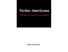Livro Veritas Americana The Impact of Truth on Social Systems de James Testerman (Inglês)