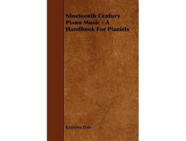 Livro Nineteenth Century Piano Music A Handbook for Pianists de Kathleen Dale (Inglês)