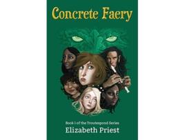 Livro Concrete Faery Book I of the Troutespond Series 1 de Elizabeth Priest (Inglês)