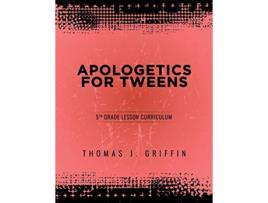 Livro Apologetics for Tweens 5th Grade de Thomas Griffin (Inglês)