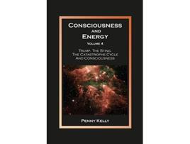 Livro Consciousness and Energy Volume 4 Trump The Sting The Catastrophe Cycle and Consciousness Volume4 de Penny Kelly (Inglês)