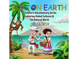 Livro Kids On Earth A Childrens Documentary Series Exploring Global Cultures and The Natural World Costa Rica BOOK1 de Sensei Paul David (Inglês)