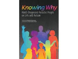 Livro Knowing Why AdultDiagnosed Autistic People on Life and Autism de Autistic Self Advocacy Network (Inglês)